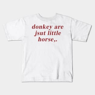 Donkey Are Jsut Little Horse Kids T-Shirt